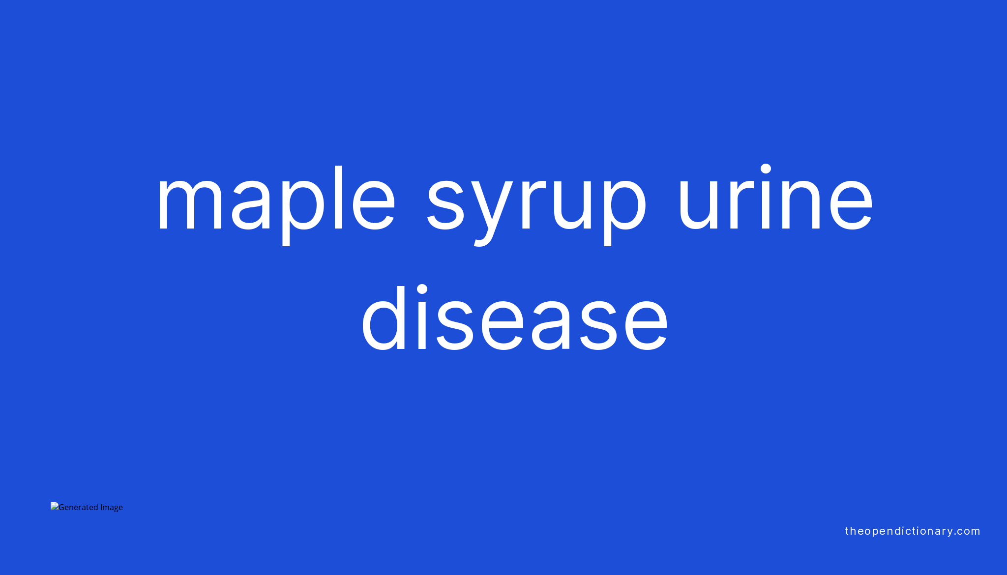 Maple syrup urine disease Meaning of Maple syrup urine disease